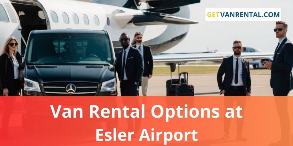 Van rental Options at Esler Airport