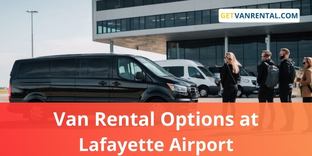 Van rental Options at Lafayette Airport