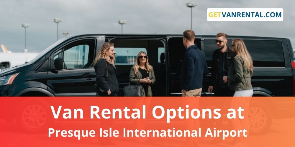 Van rental Options at Presque Isle International Airport